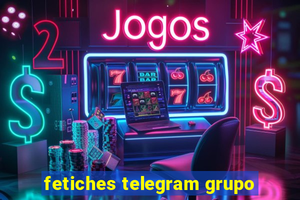 fetiches telegram grupo